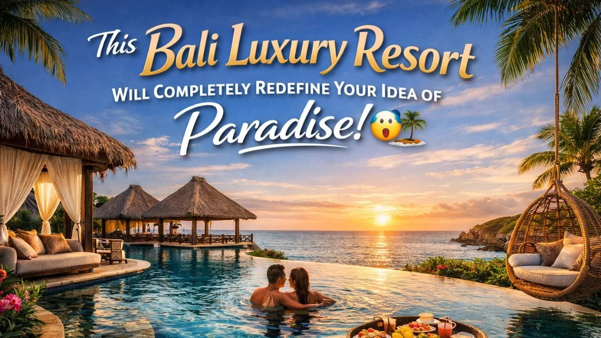 This Bali Luxury Resort Will Completely Redefine Your Idea of Paradise! 😲🏝️