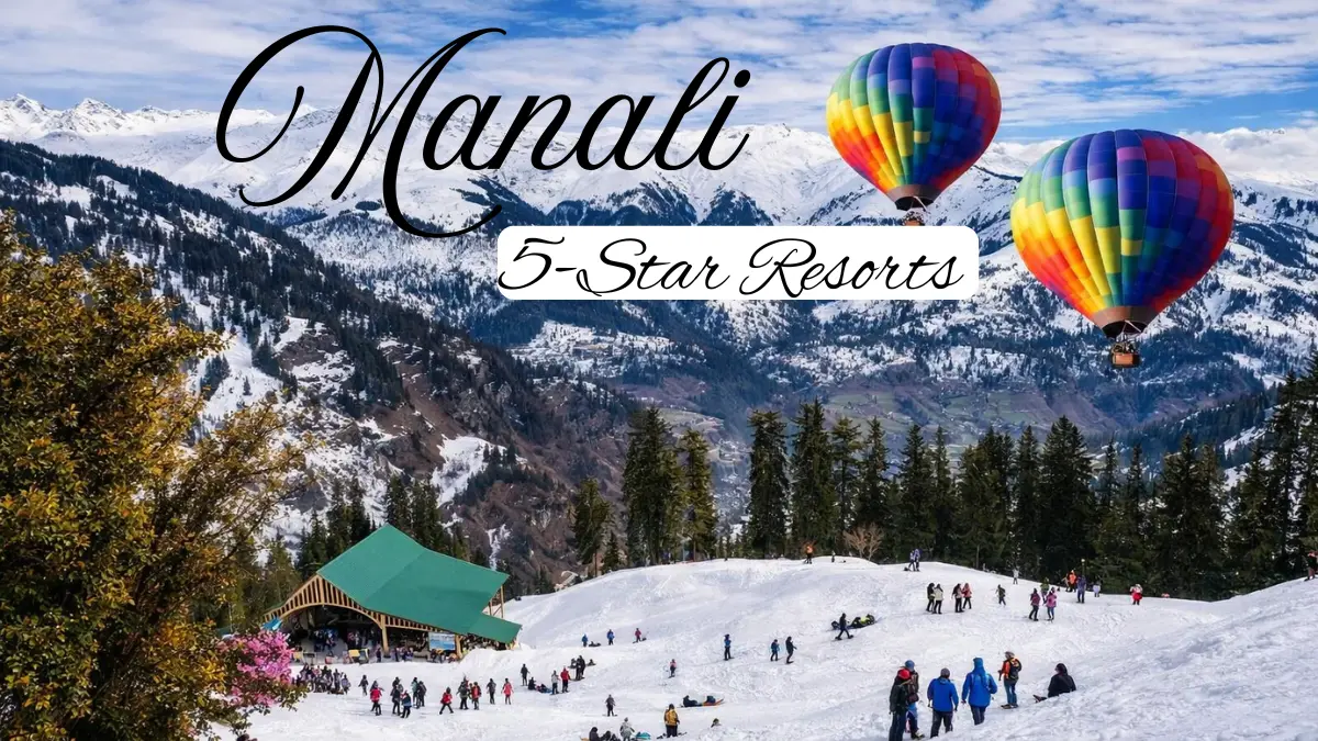 5-Star Manali Resorts That Redefine Himalayan Luxury 🌄🏔️